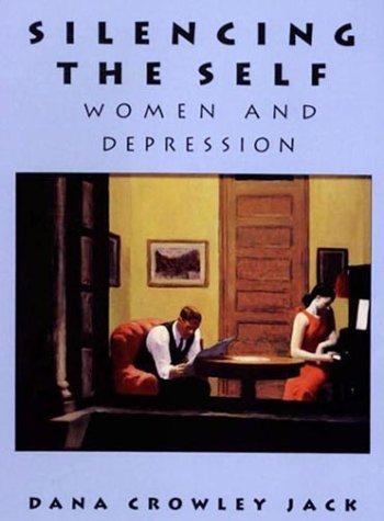Silencing the Self: Women and Depression, Dana Crowley Jack