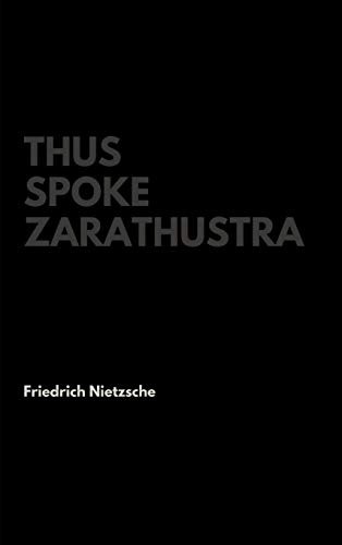 Thus Spoke Zarathustra, Friedrich Nietzsche