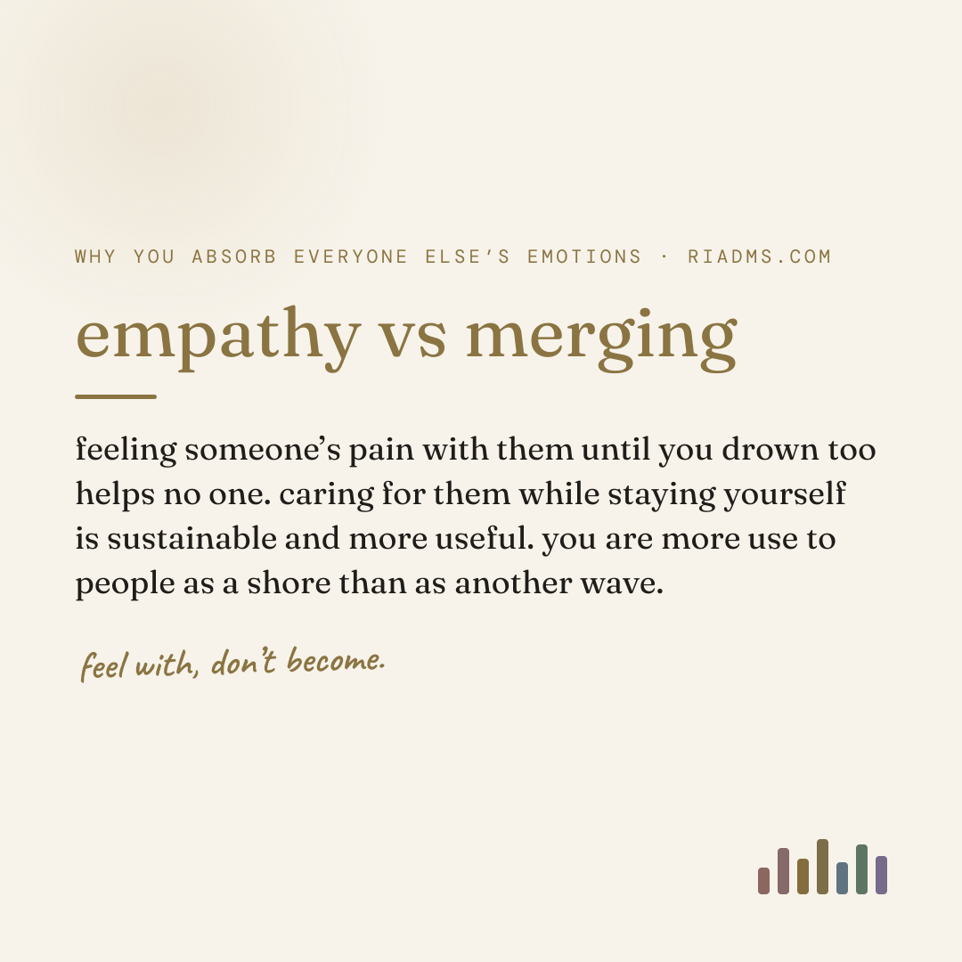 empathy vs merging, defined: feeling someone’s pain with them until you drown too helps no one. caring for them while staying yourself is sustainable and more useful. you are more use to people as a shore than as another wave.