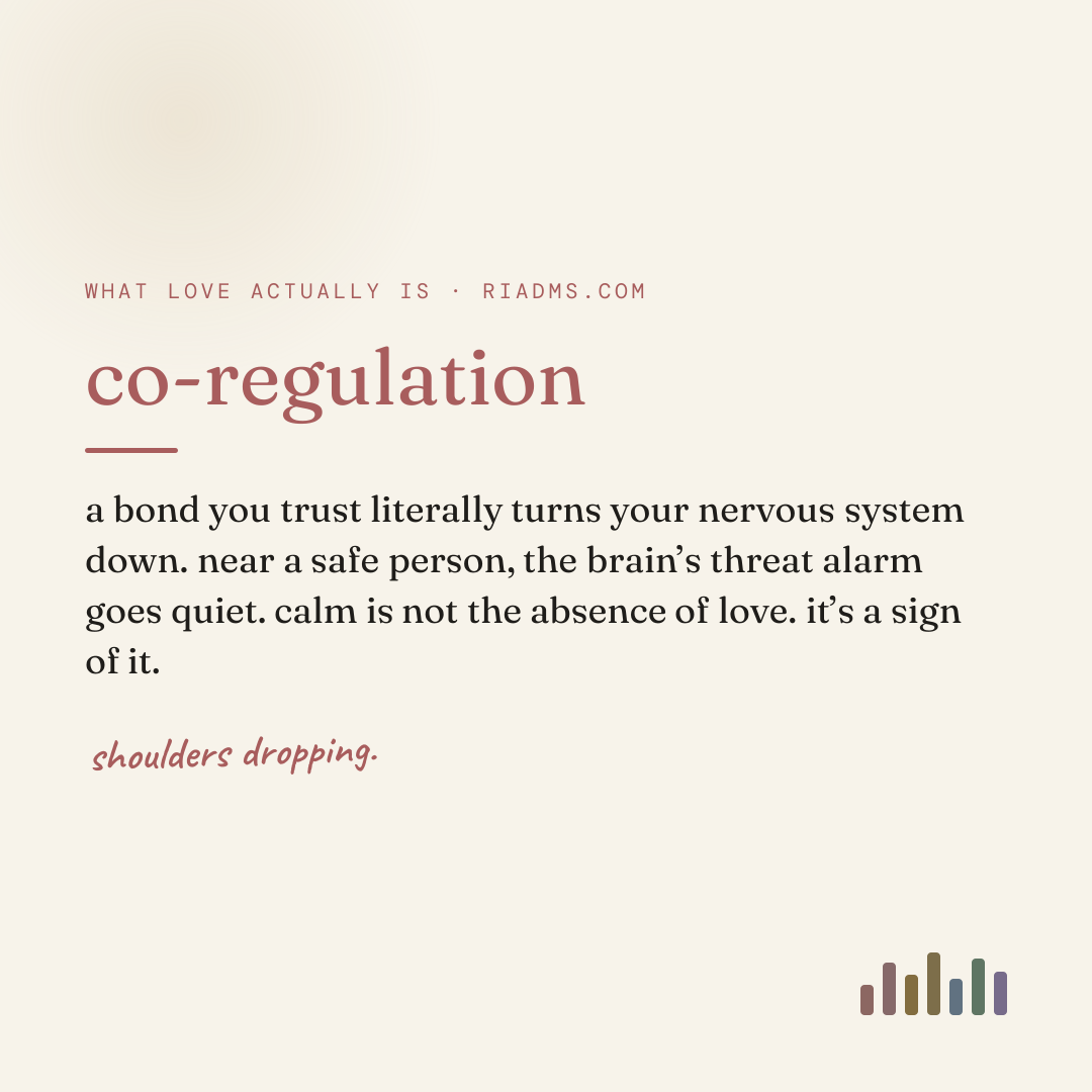 co-regulation, defined: a bond you trust literally turns your nervous system down. near a safe person, the brain’s threat alarm goes quiet. calm is not the absence of love. it’s a sign of it.