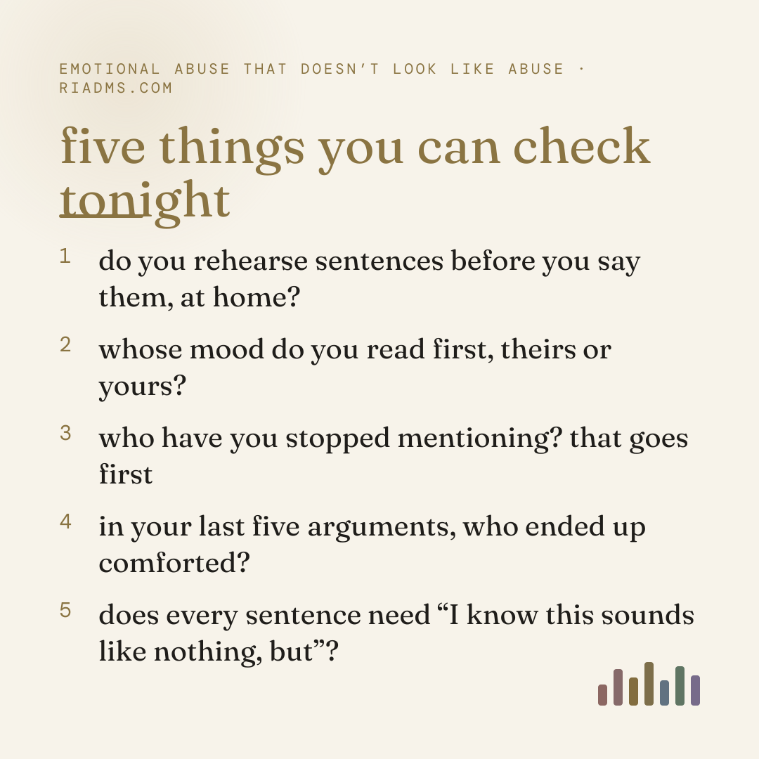 the feeling is not diagnostic, because control feels like love from the inside. these five check the room instead: whether you rehearse, whose mood you read first, who you have stopped mentioning, who ends up comforted, and whether you can say any of it without a disclaimer.